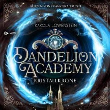 Kristallkrone - Dandelion Academy, Buch 3 (ungekürzt) audiobook, Karola Löwenstein