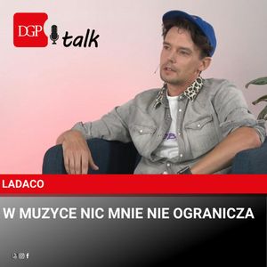 Ladaco: W muzyce nic mnie nie ogranicza, Dziennik Gazeta Prawna