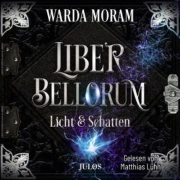 Liber Bellorum: Licht und Schatten audiobook, Warda Moram