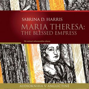 Maria Theresa: The Blessed Empress, Sabrina D.Harris