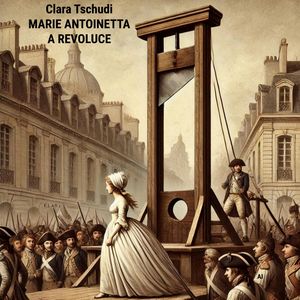 Marie Antoinetta a revoluce, Clara Tschudi