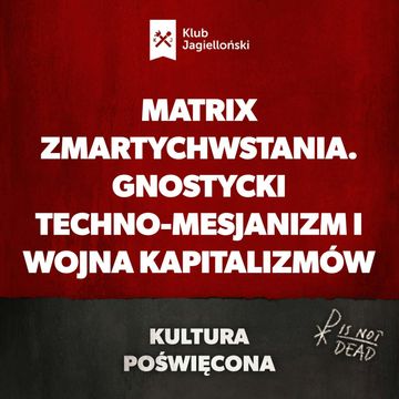 Matrix Zmartychwstania. Gnostycki techno-mesjanizm i wojna kapitalizmów audiobook, Bartosz Brzyski, Konstanty Pilawa, Piotr Kaszczyszyn