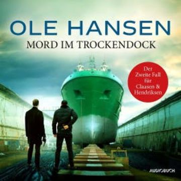 Mord im Trockendock: Der zweite Fall für Claasen und Hendriksen audiobook, Ole Hansen