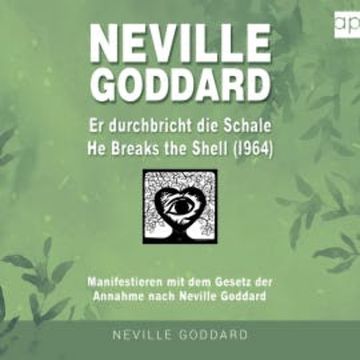 Neville Goddard - Er durchbricht die Schale (He Breaks The Shell 1964) audiobook, Fabio Mantegna