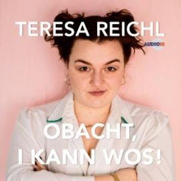 Obacht, i kann wos! audiobook, Teresa Reichl