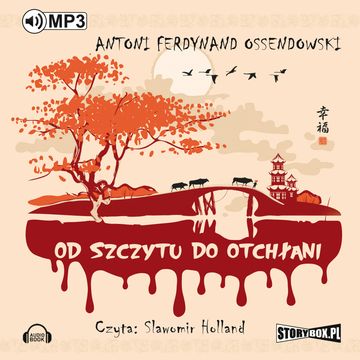 Od szczytu do otchłani audiobook, Antoni Ferdynand Ossendowski