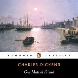 Our Mutual Friend, Charles Dickens