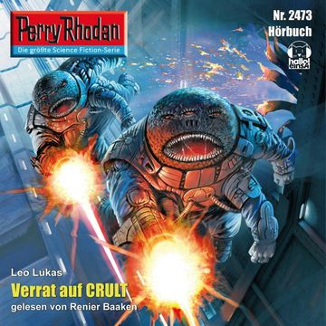 Perry Rhodan 2473: Verrat auf Crult audiobook, Leo Lukas