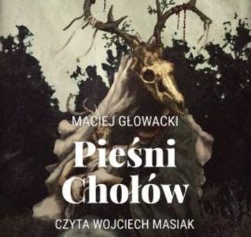 Pieśni Chołów audiobook, Maciej Głowacki