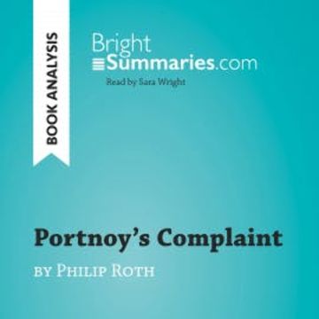 Portnoy's Complaint by Philip Roth (Book Analysis) audiobook, Bright Summaries