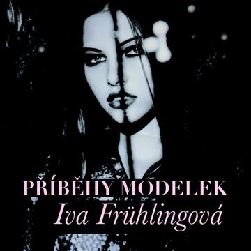 Příběhy modelek, Iva Frühlingová