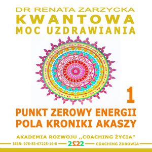 Punkt Zerowy Energii Pola Kroniki Akaszy, Dr Renata Zarzycka