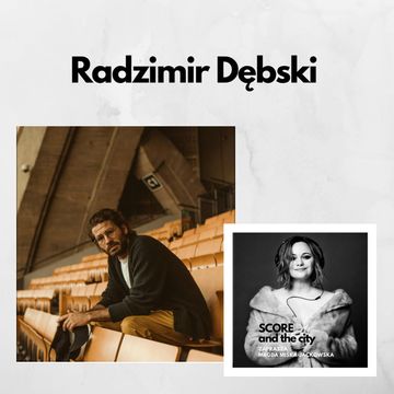 Radzimir Dębski. Twórcze królestwo chaosu - SCORE AND THE CITY #36 audiobook, Magda Miśka-Jackowska