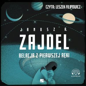 Relacja z pierwszej ręki, Janusz A. Zajdel