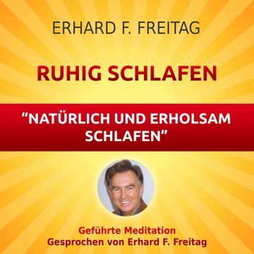 Ruhig schlafen - Natürlich und erholsam schlafen audiobook, Erhard F. Freitag