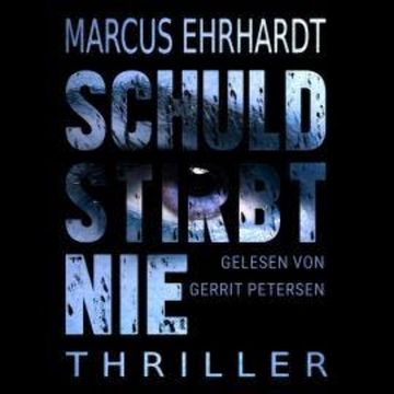 Schuld stirbt nie (ungekürzt) audiobook, Marcus Ehrhardt