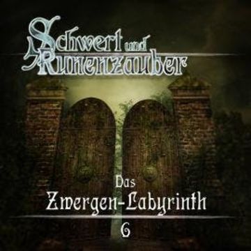 Schwert & Runenzauber, Folge 6: Das Zwergen-Labyrinth audiobook, Frank Hammerschmidt