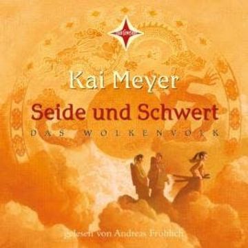 Seide und Schwert - Das Wolkenvolk, Teil 1 (gekürzt) audiobook, Kai Meyer