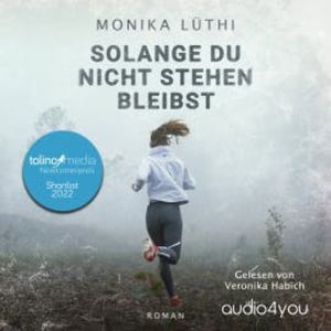 Solange Du nicht stehen bleibst, Monika Lüthi