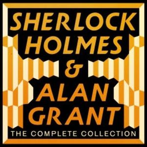 The Complete Sherlock Holmes and Alan Grant Collection, Arthur Conan Doyle