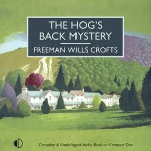 The Hog's Back Mystery, Freeman Wills Crofts