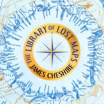 The Library of Lost Maps audiobook, James Cheshire