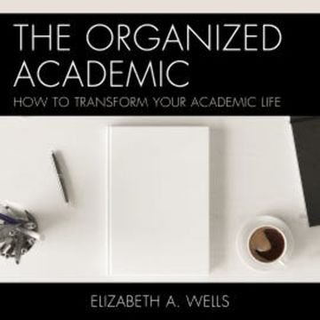 The Organized Academic audiobook, Elizabeth A. Wells