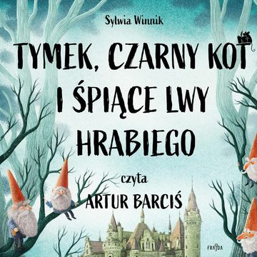 Tymek, Czarny Kot i śpiące lwy hrabiego audiobook, Sylwia Winnik