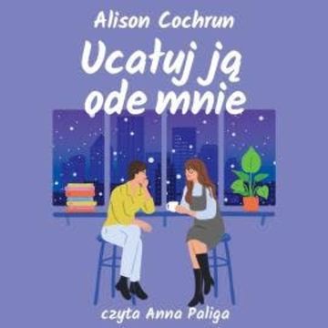Ucałuj ją ode mnie audiobook, Alison Cochrun
