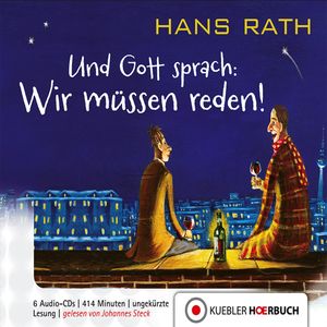 Und Gott Sprach: Wir müssen reden!, Hans Rath