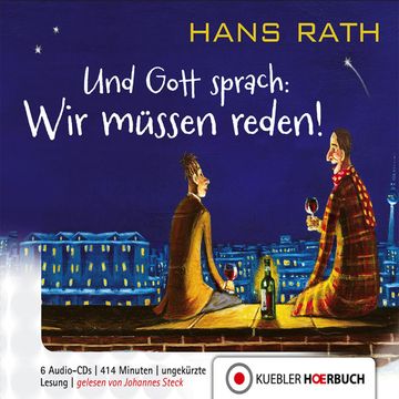 Und Gott Sprach: Wir müssen reden! audiobook, Hans Rath