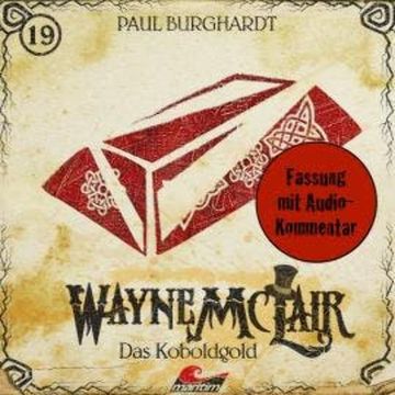 Wayne McLair, Folge 19: Das Koboldgold (Fassung mit Audio-Kommentar) audiobook, Paul Burghardt