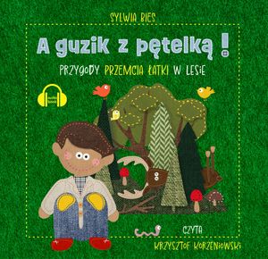A guzik z pętelką! Przygody Przemcia Łatki w Lesie, Sylwia Bies