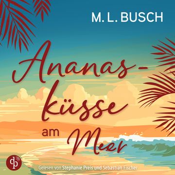 Ananasküsse am Meer | Grumpy x Sunshine Liebesroman Hörbuch - Herzklopfen auf Hawaii, Band 3 (Ungekürzt) audiobook, M.L. Busch
