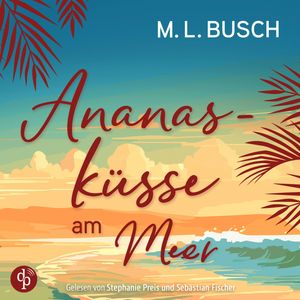 Ananasküsse am Meer | Grumpy x Sunshine Liebesroman Hörbuch - Herzklopfen auf Hawaii, Band 3 (Ungekürzt), M.L. Busch
