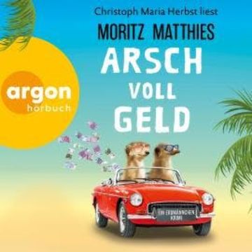 Arsch voll Geld - Erdmännchen-Krimi, Band 9 (Ungekürzte Lesung) audiobook, Moritz Matthies