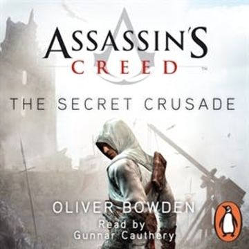 Assassin's Creed: The Secret Crusade audiobook, Oliver Bowden
