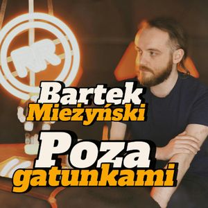 Bartek Mieżyński: Poza gatunkami - s2e05 [105], Artur Rawicz