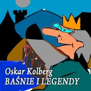 Baśnie i legendy, Oskar Kolberg