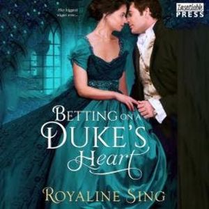 Betting on a Duke's Heart (Unabridged), Royaline Sing