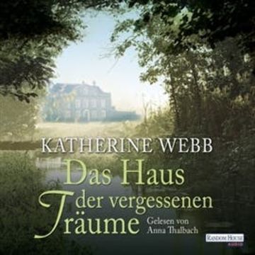 Das Haus der vergessenen Träume audiobook, Katherine Webb