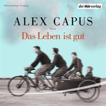 Das Leben ist gut audiobook, Alex Capus