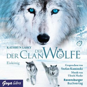 Der Clan der Wölfe. Eiskönig, Kathryn Lasky