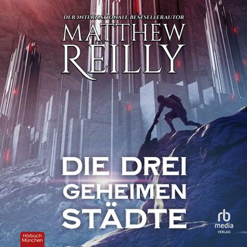 Die drei geheimen Städte audiobook, Matthew Reilly