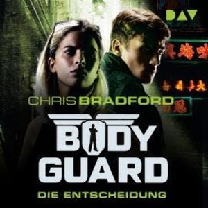 Die Entscheidung - Bodyguard, Teil 6 (Ungekürzt), Chris Bradford