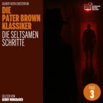 Die seltsamen Schritte (Die Pater Brown Klassiker, Folge 3) audiobook, Gilbert Keith Chesterton