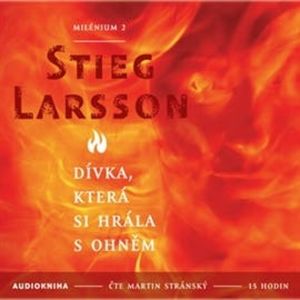 Dívka, která si hrála s ohněm - Milénium 2, Stieg Larsson