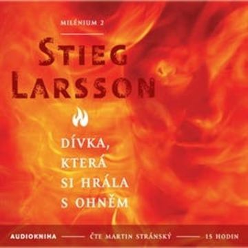 Dívka, která si hrála s ohněm - Milénium 2, Stieg Larsson