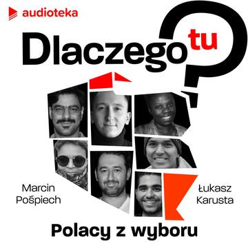 Dlaczego tu? Polacy z wyboru podcast