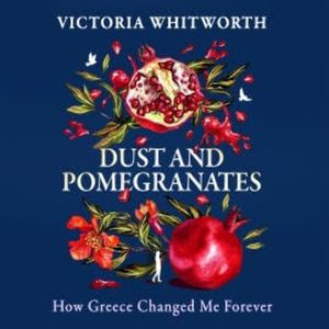 Dust and Pomegranates, Victoria Whitworth